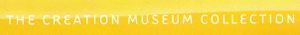 The Creation Museum Collection