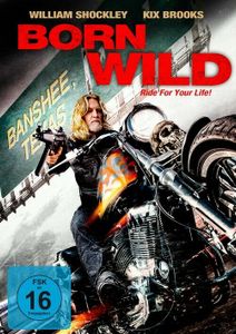 Born Wild - Ride For Your Life!