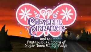 Cheyenne Cinnamon And The Fantabulous Unicorn Of Sugar Town Candy Fudge