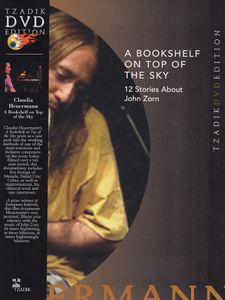 A Bookshelf On Top Of The Sky (12 Stories About John Zorn)