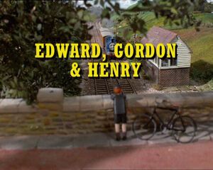 Edward, Gordon And Henry