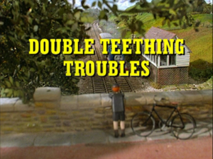 Double Teething Troubles