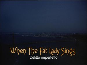 When The Fat Lady Sings