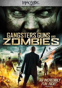 Gangsters, Guns and Zombies