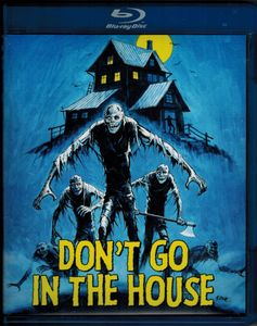 Don't Go In The House