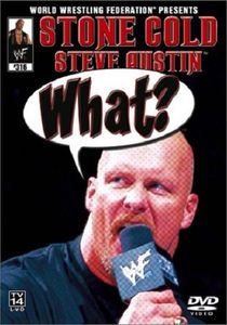 Stone Cold Steve Austin: What?