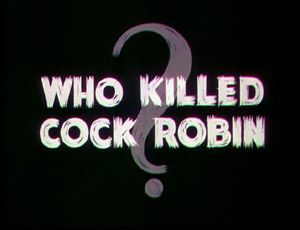 Who Killed Cock Robin?