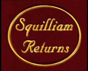 Squilliam Returns