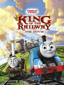 Thomas & Friends: King Of The Railway The Movie