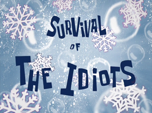 Survival Of The Idiots