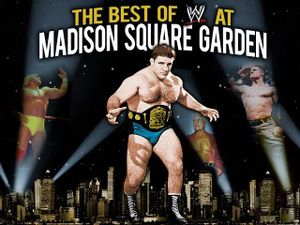 The Best Of WWE At Madison Square Garden