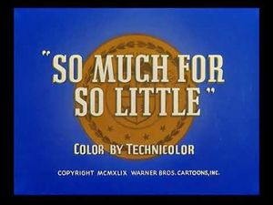 So Much For So Little