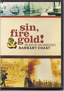 Sin, Fire & Gold! The Days of San Francisco's Barbary Coast