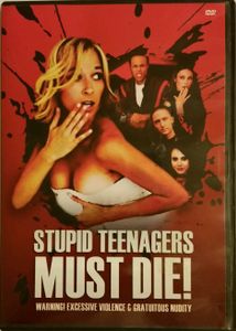 Stupid Teenagers Must Die!