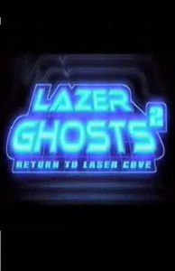 Lazer Ghosts 2: Return To Laser Cove