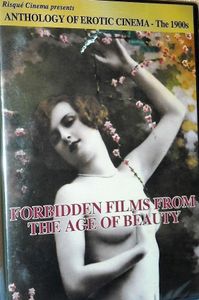 Forbidden Films From The Age Of Beauty: Anthology Of Erotic Cinema - The 1900s