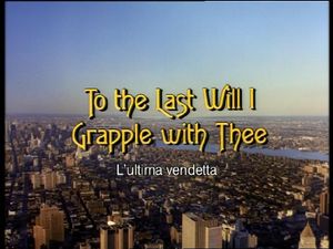 To The Last Will I Grapple With Thee