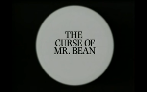 The Curse Of Mr. Bean