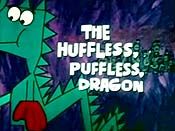 The Huffless, Puffless, Dragon