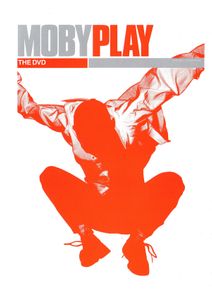 Moby: Play (The DVD)