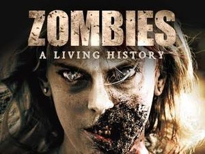 Zombies A Living History