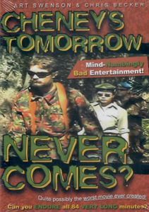 Cheney's Tomorrow Never Comes?
