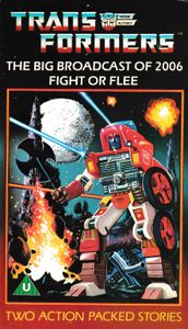 Transformers - The Big Broadcast Of 2006 / Fight Or Flee