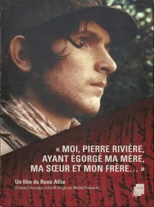 Moi, Pierre Rivière, Ayant Egorgé Ma Mère, Ma Sœur Et Mon Frère...