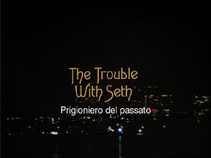 The Trouble With Seth