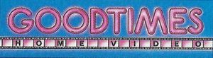 GoodTimes Home Video