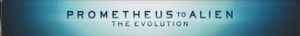 Prometheus To Alien: The Evolution