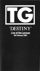 Throbbing Gristle: Destiny (Live At The Lyceum 8th February 1981)