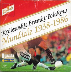 Królewskie Bramki Polaków - Mundiale 1938-1986