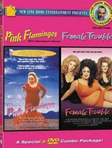 The John Waters Collection Volume Three: Pink Flamingo / Female Trouble