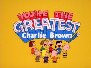 You're The Greatest, Charlie Brown