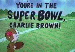 You're In The Super Bowl, Charlie Brown