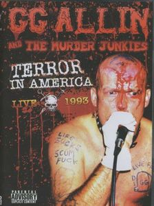GG Allin And The Murder Junkies: Terror In America - Live 1993