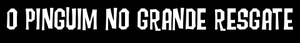 O Pinguim no Grande Resgate