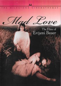 Mad Love: The Films Of Evgeni Bauer