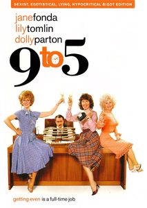 9 to 5: Sexist, Egotistical, Lying, Hypocritical Bigot Edition
