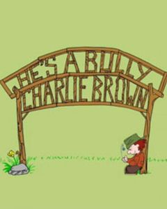 He's a Bully, Charlie Brown