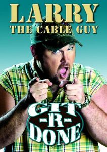 Larry The Cable Guy: Git-R-Done