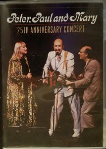 Peter, Paul and Mary: 25th Anniversary Concert