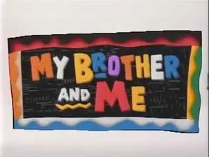 My Brother and Me