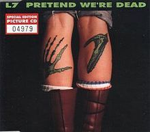 L7: Pretend We're Dead
