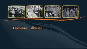 Lavorare... Diverte!