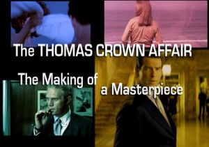 The Thomas Crown Affair: The Making Of A Masterpiece