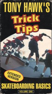 Tony Hawk's Trick Tips: Volume One: Skateboarding Basics