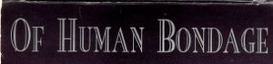 Of Human Bondage