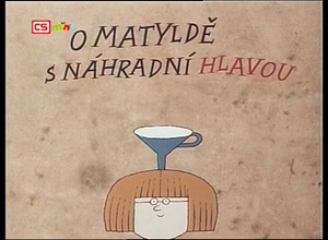 O Matylde s náhradní hlavou